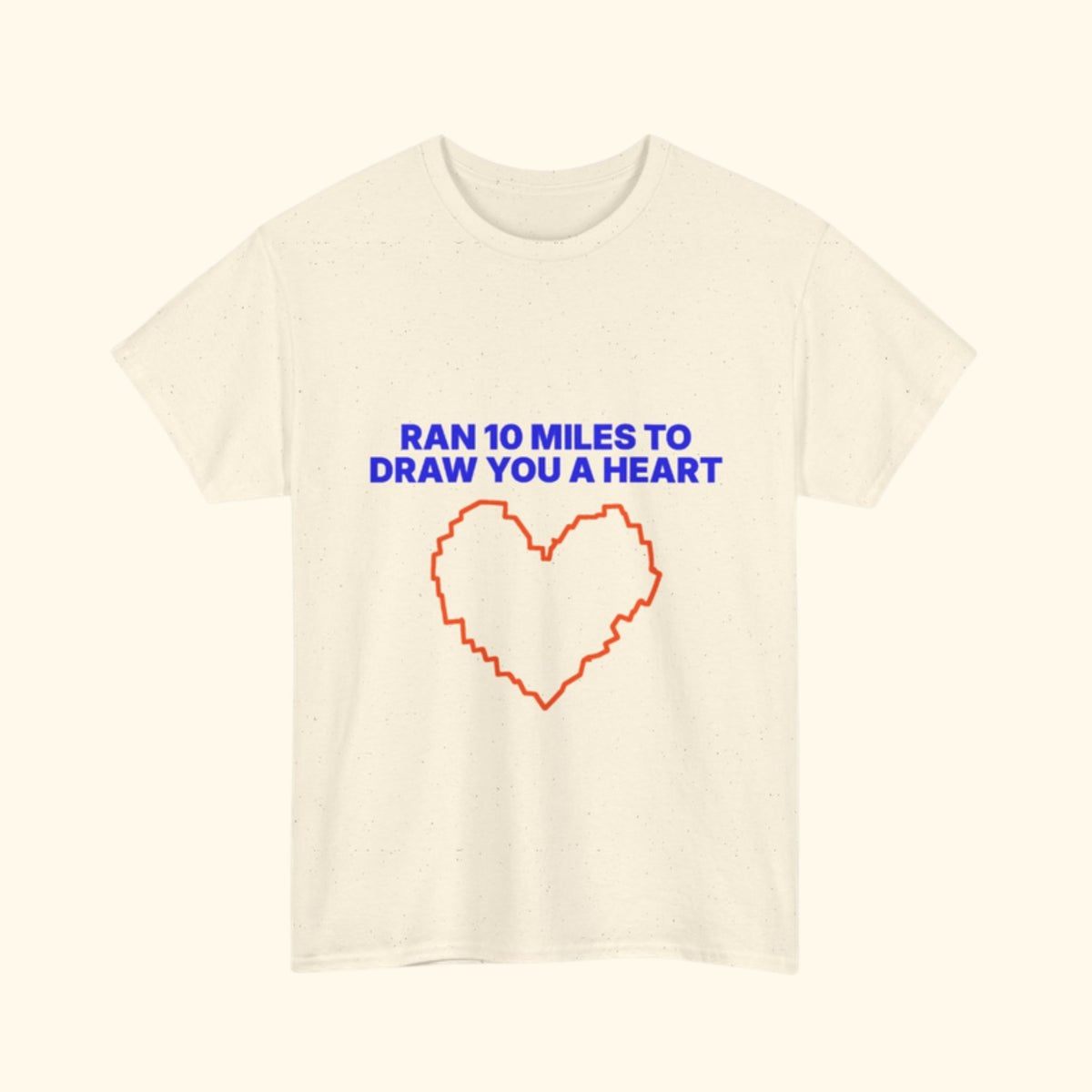 Ran 10 Miles to Draw You a Heart unisex cotton T-shirt in Natural, product photo