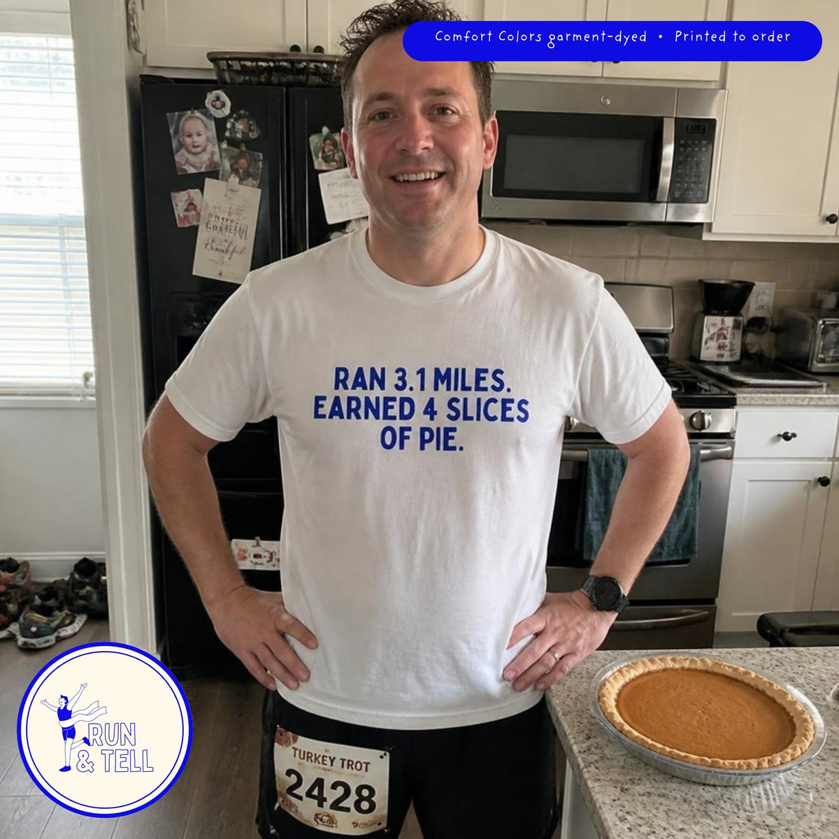 Runner in the Ran 3.1 Miles. Earned 4 Slices of Pie. Turkey Trot tee after a Thanksgiving 5K, pumpkin pie on the counter
