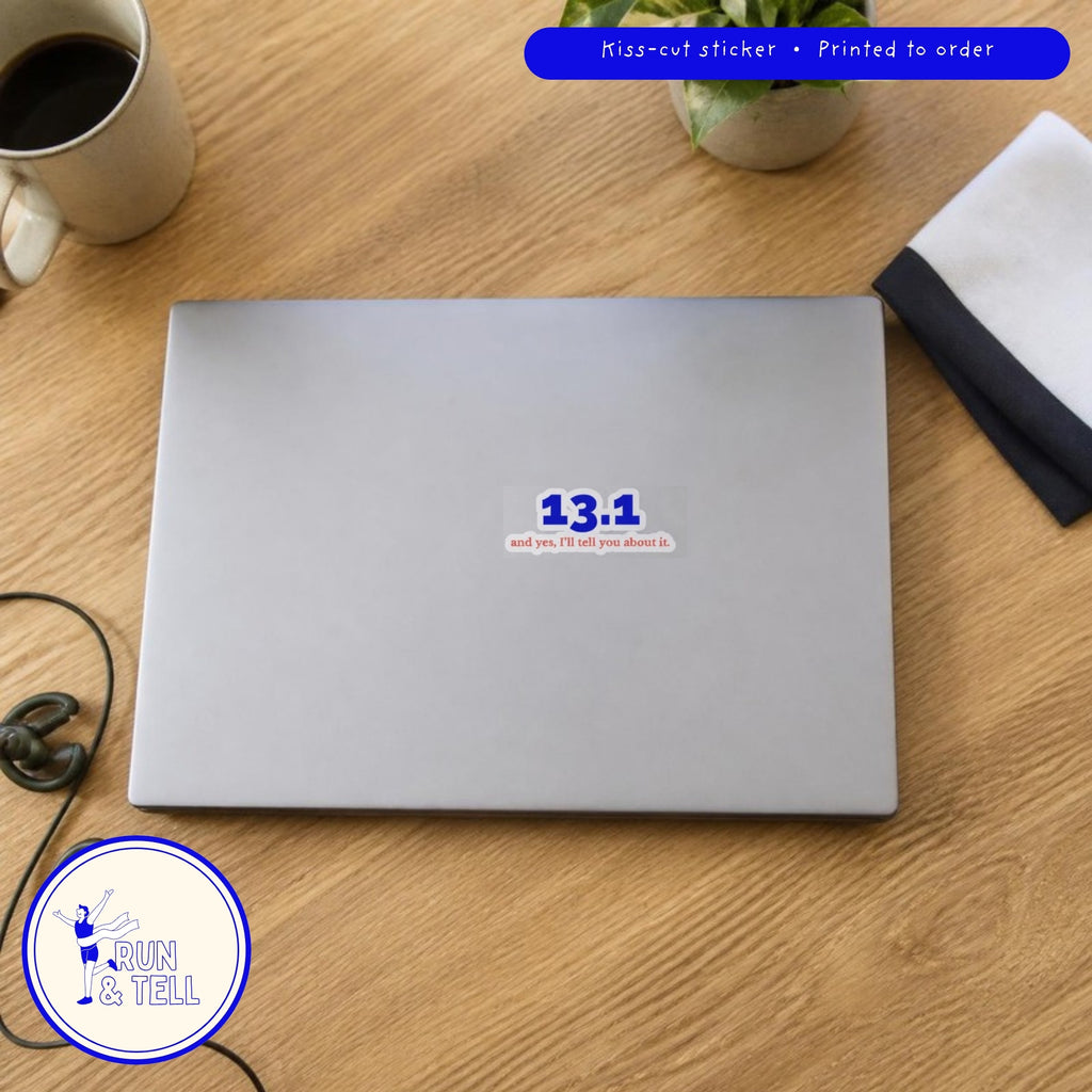 13.1 and Yes, I'll Tell You About It kiss-cut sticker on a laptop, shown at real 3 inch size