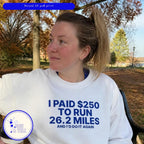 I Paid $250 to Run 26.2 Miles 3D puff print sweatshirt, lifestyle photo