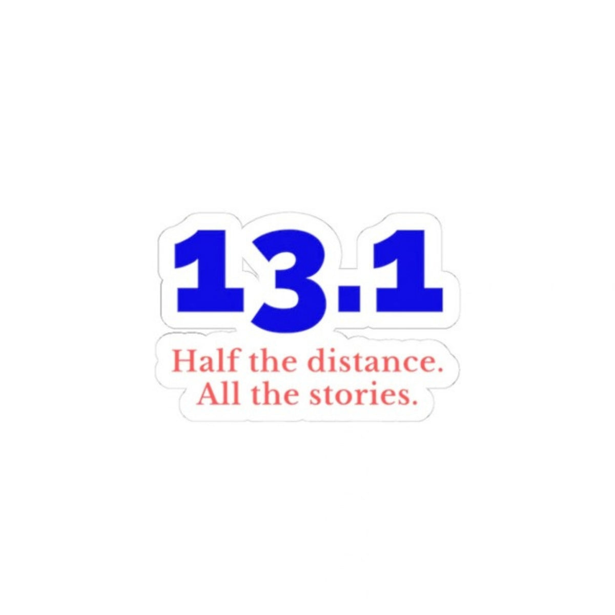 13.1: Half the Distance. All the Stories. kiss-cut sticker, old design