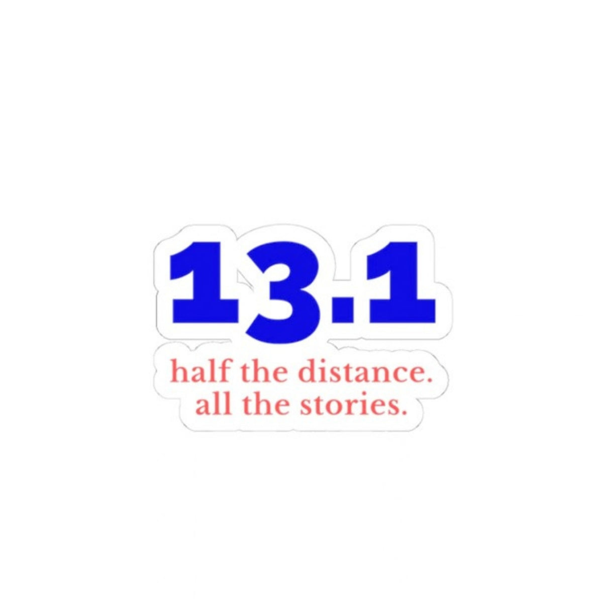 13.1: Half the Distance. All the Stories. kiss-cut sticker, product photo