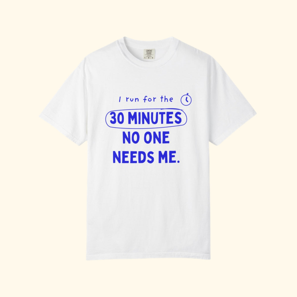 I Run for the 30 Minutes No One Needs Me white running mom t-shirt on a cream background