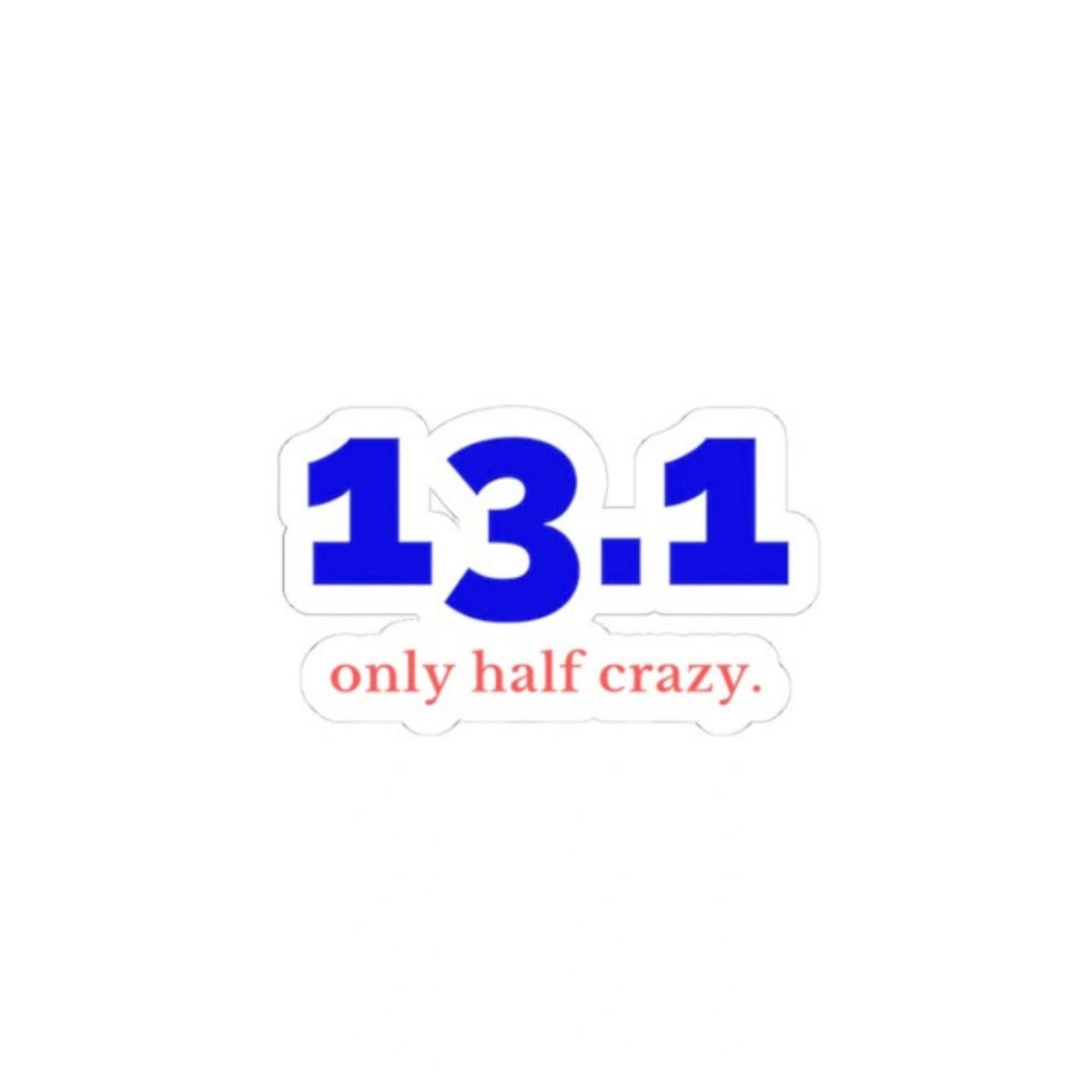 Only Half Crazy. 13.1 kiss-cut sticker, product photo