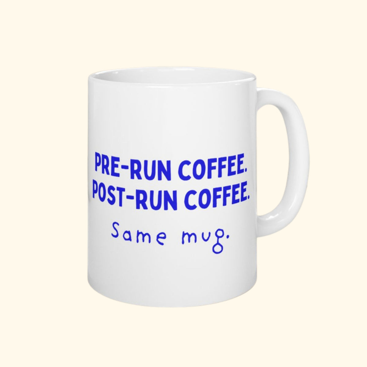 Pre-Run Coffee. Post-Run Coffee. Same Mug. ceramic mug, product photo