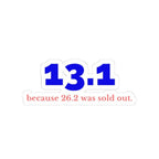 13.1 Because 26.2 Was Sold Out kiss-cut sticker, product photo