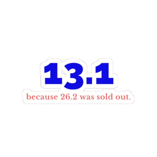 13.1 Because 26.2 Was Sold Out kiss-cut sticker, product photo
