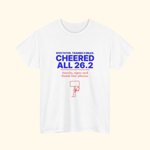 Spectator. Trained 0 Miles. Cheered All 26.2. unisex cotton t-shirt, product photo