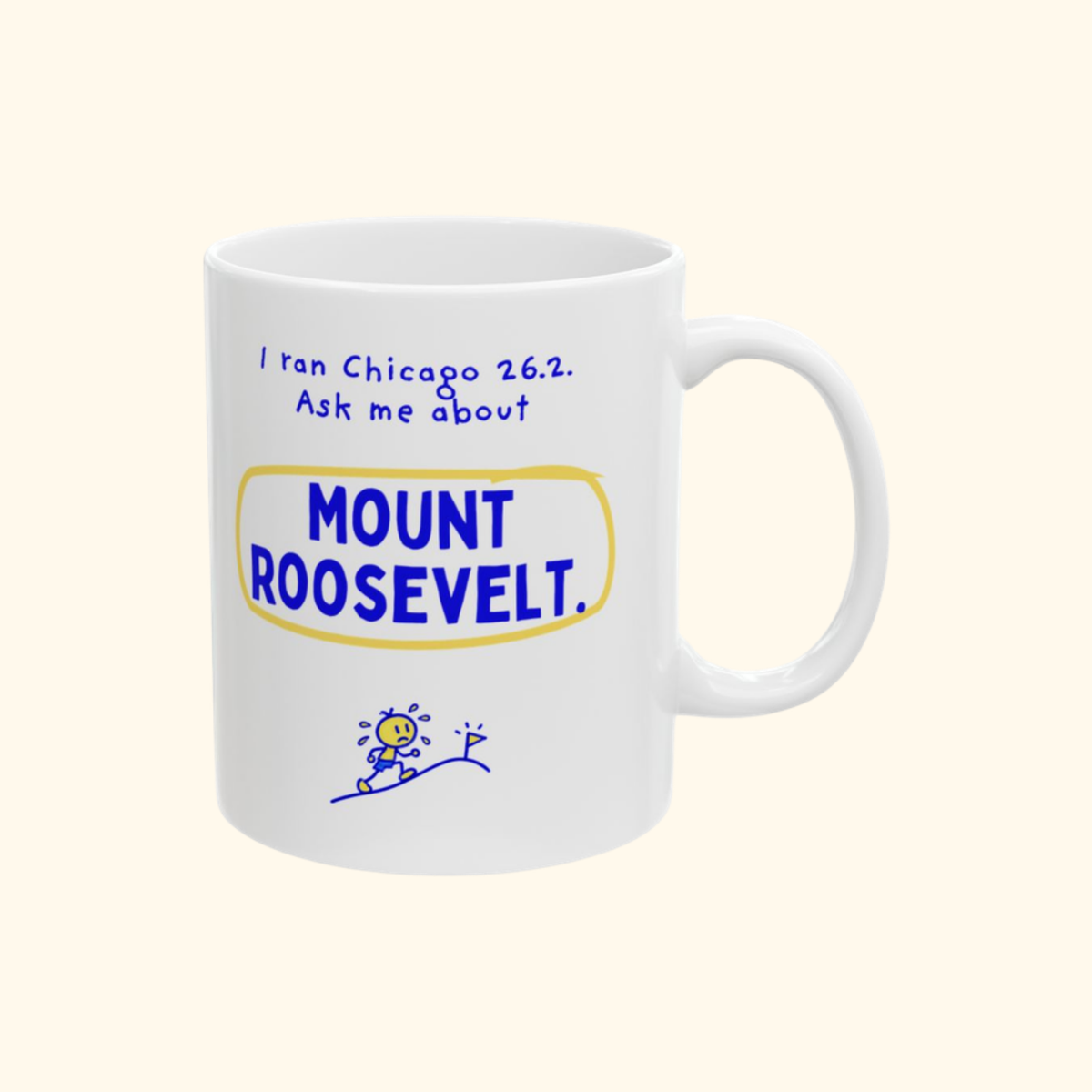 I Ran Chicago 26.2, Ask Me About Mount Roosevelt mug by Run & Tell