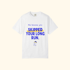 He Knows You Skipped Your Long Run t-shirt by Run & Tell