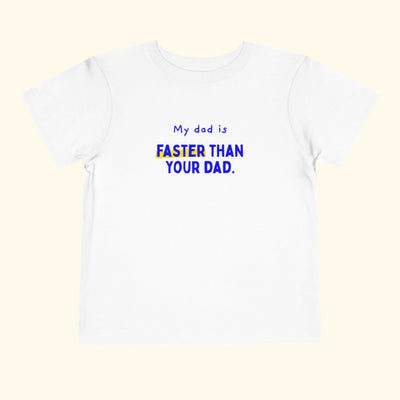 My dad is faster than your dad toddler tee