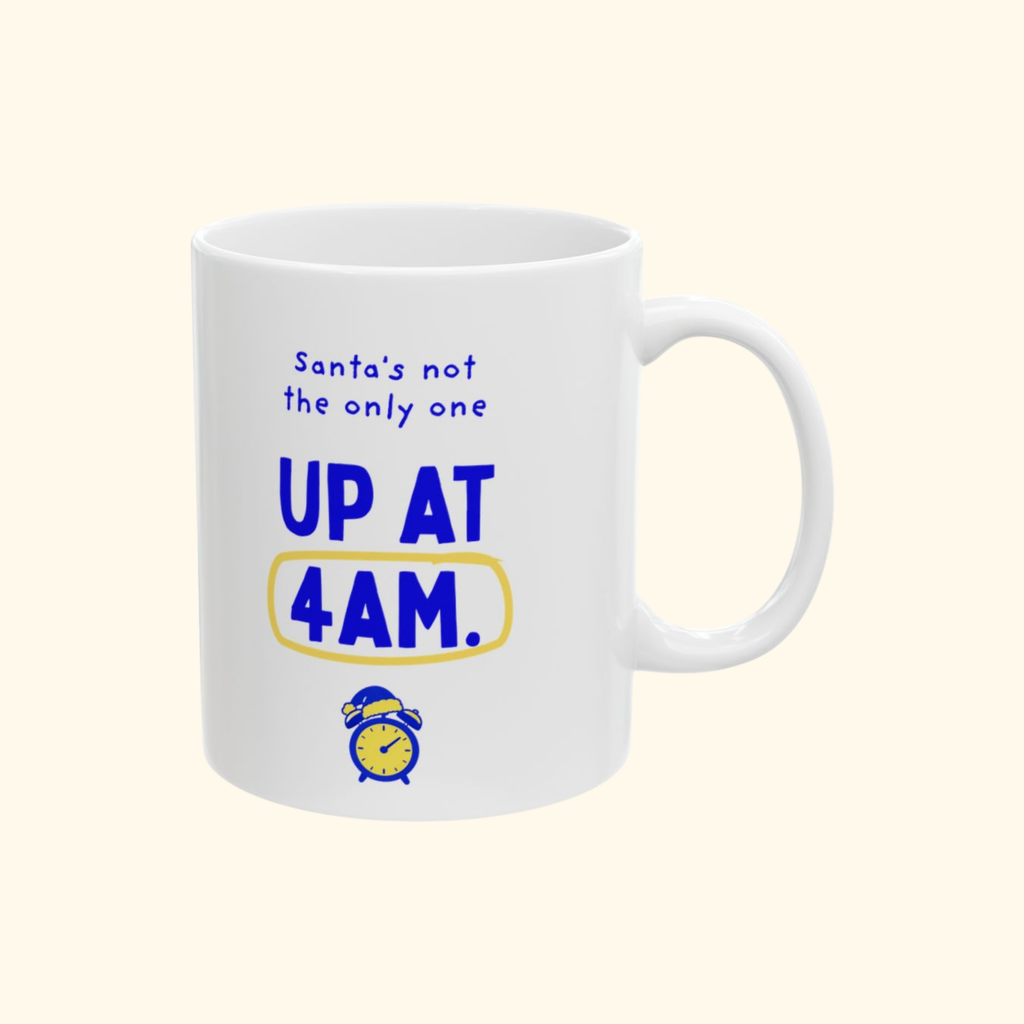 Santa's Not the Only One Up at 4am mug by Run & Tell