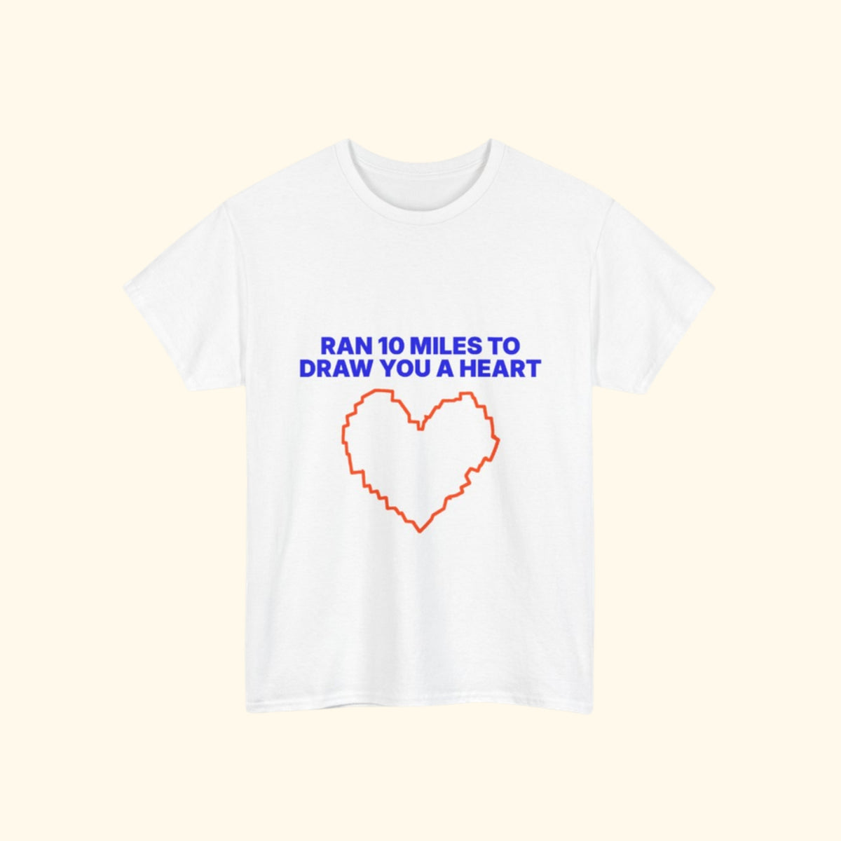Ran 10 Miles to Draw You a Heart unisex cotton T-shirt, product photo