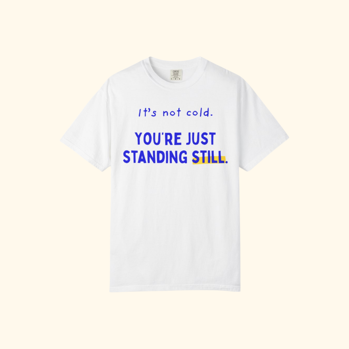 It's Not Cold, You're Just Standing Still t-shirt by Run & Tell