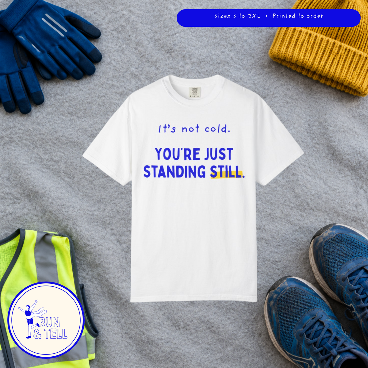 It's Not Cold, You're Just Standing Still t-shirt, winter gear flat lay