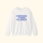 I Paid $250 to Run 26.2 Miles 3D puff print sweatshirt, product photo