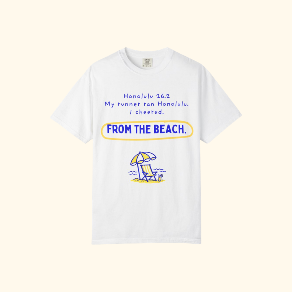 My Runner Ran Honolulu, I Cheered From the Beach t-shirt by Run & Tell