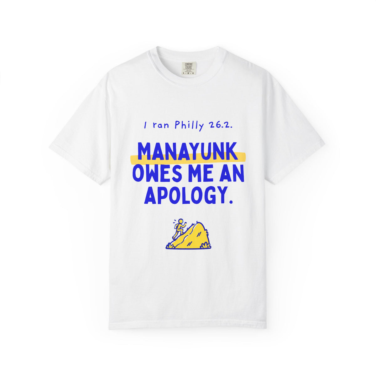Manayunk Owes Me an Apology | Philly 26.2 Marathon T-Shirt