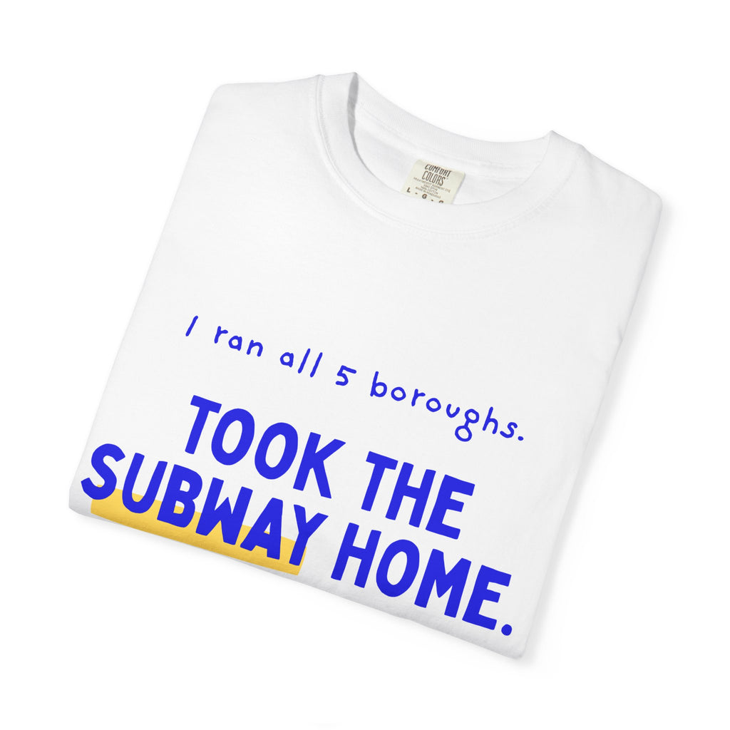 I Ran All 5 Boroughs, Took the Subway Home | NYC 26.2 Marathon T-Shirt