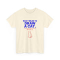 Ran 7 Miles to Draw a Cat unisex cotton t-shirt, mockup