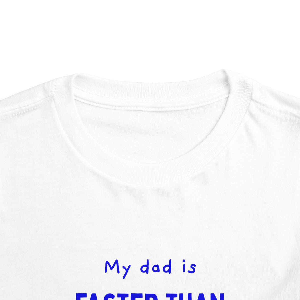 My Dad Is Faster Than Your Dad toddler t-shirt, view 4