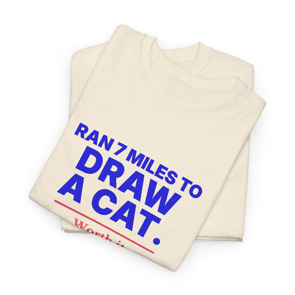 Ran 7 Miles to Draw a Cat unisex cotton t-shirt, mockup