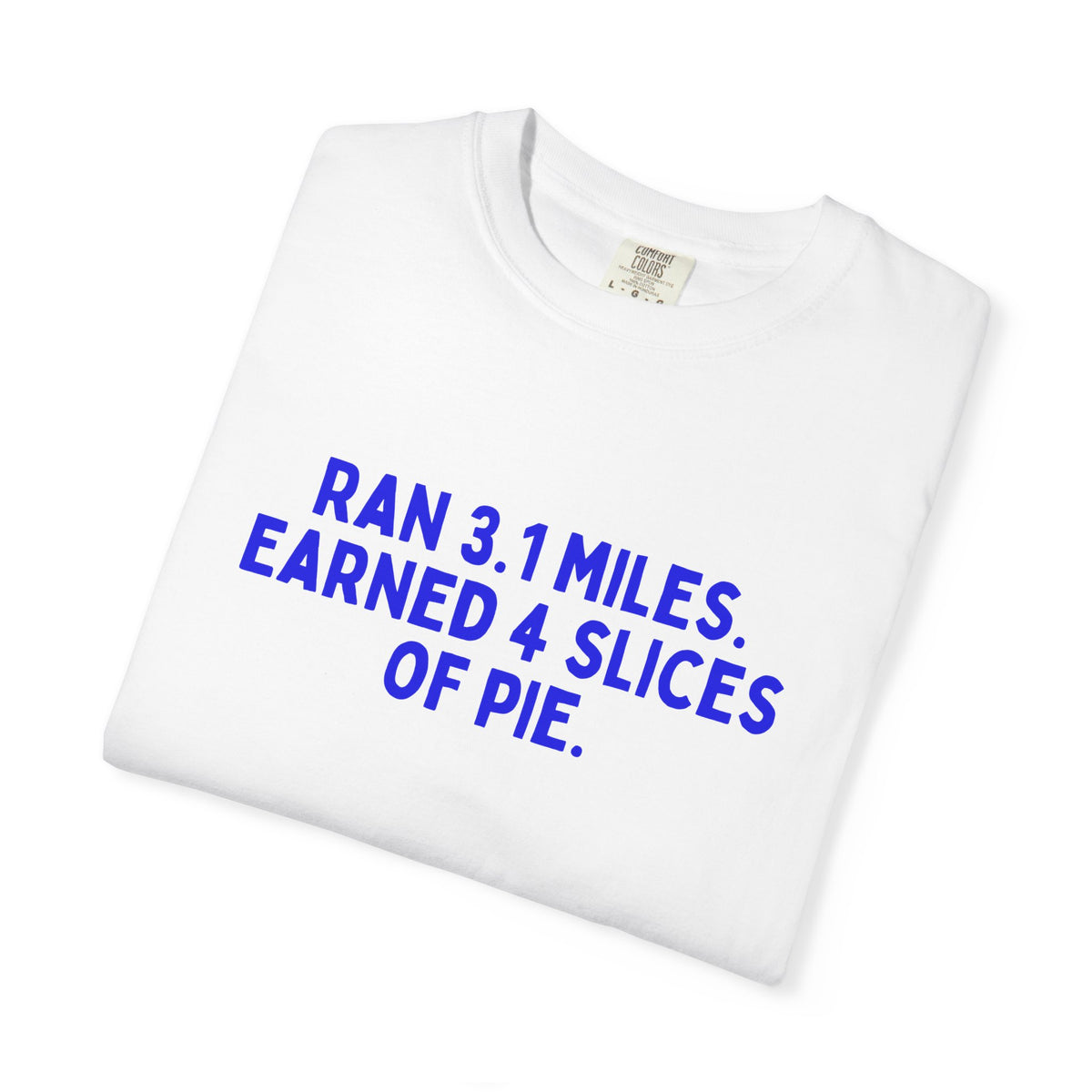 Ran 3.1 Miles. Earned 4 Slices of Pie. Turkey Trot t-shirt, folded