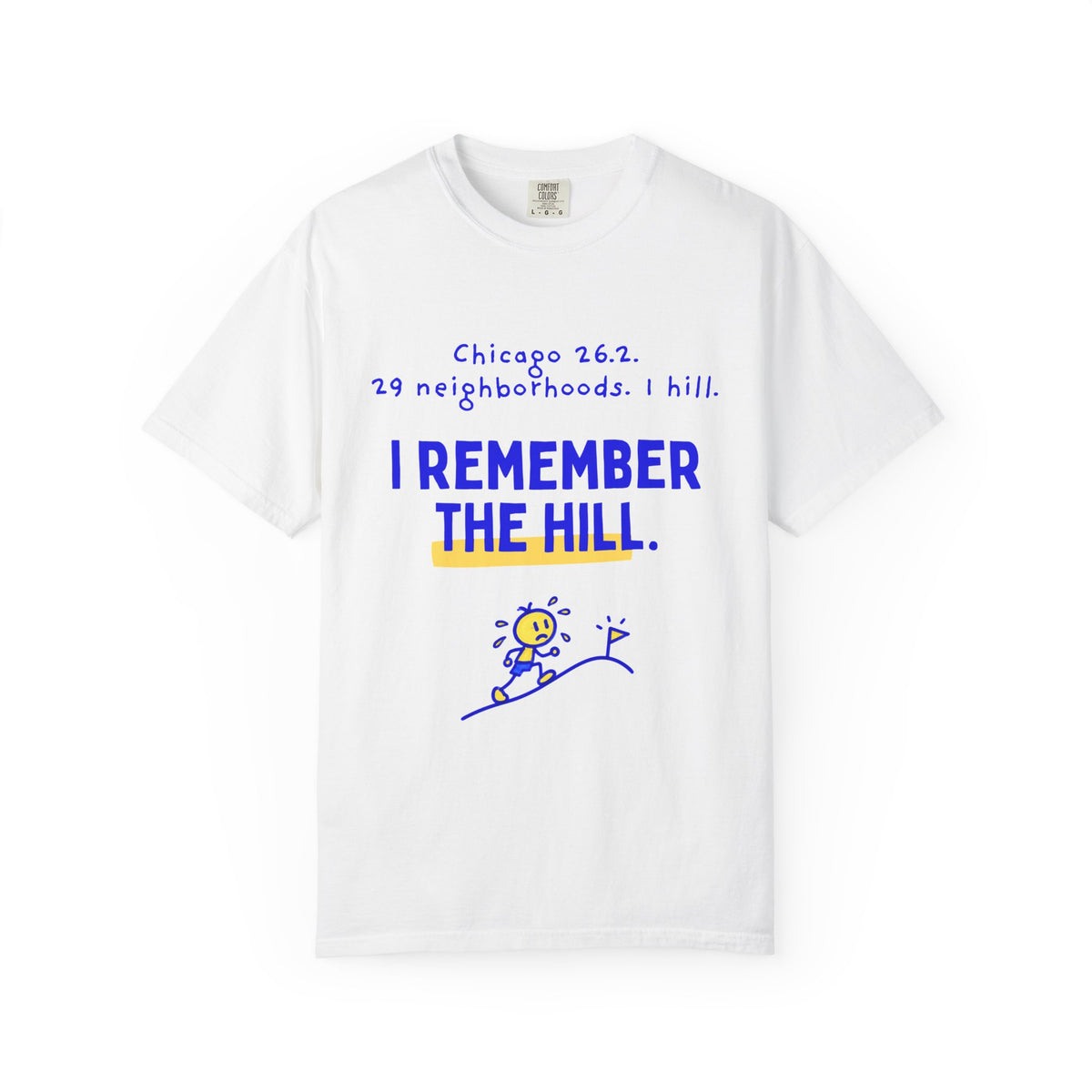 29 Neighborhoods, 1 Hill, I Remember the Hill | Chicago 26.2 Marathon T-Shirt