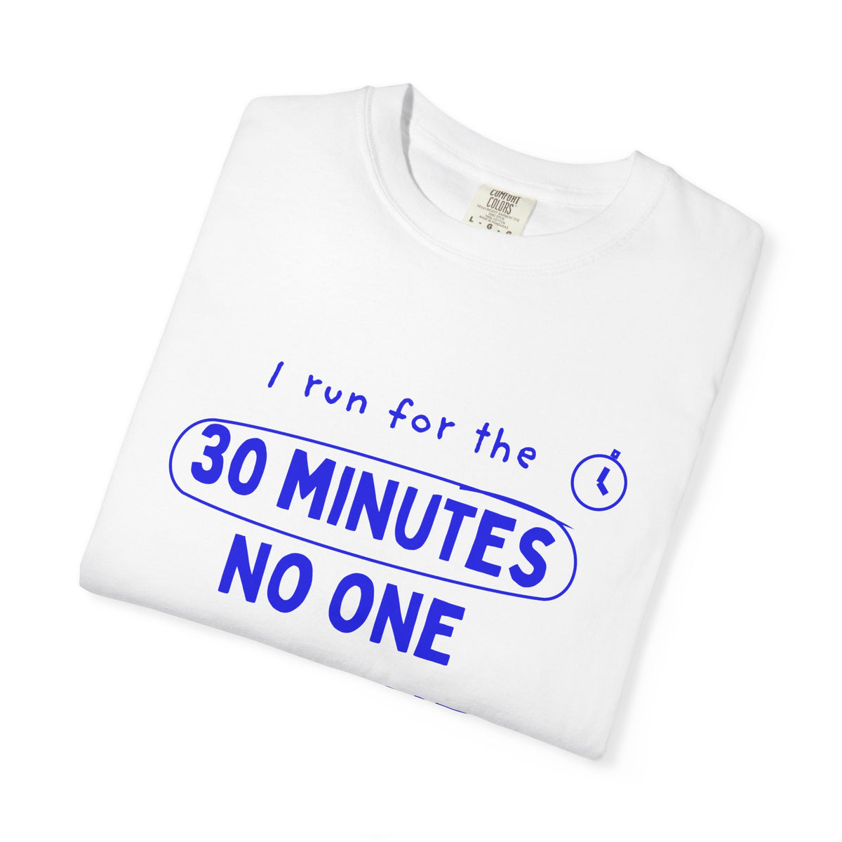 I Run for the 30 Minutes No One Needs Me running t-shirt, view 4