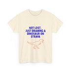 Not Lost. Just Drawing a Dinosaur on Strava funny running shirt by Run & Tell