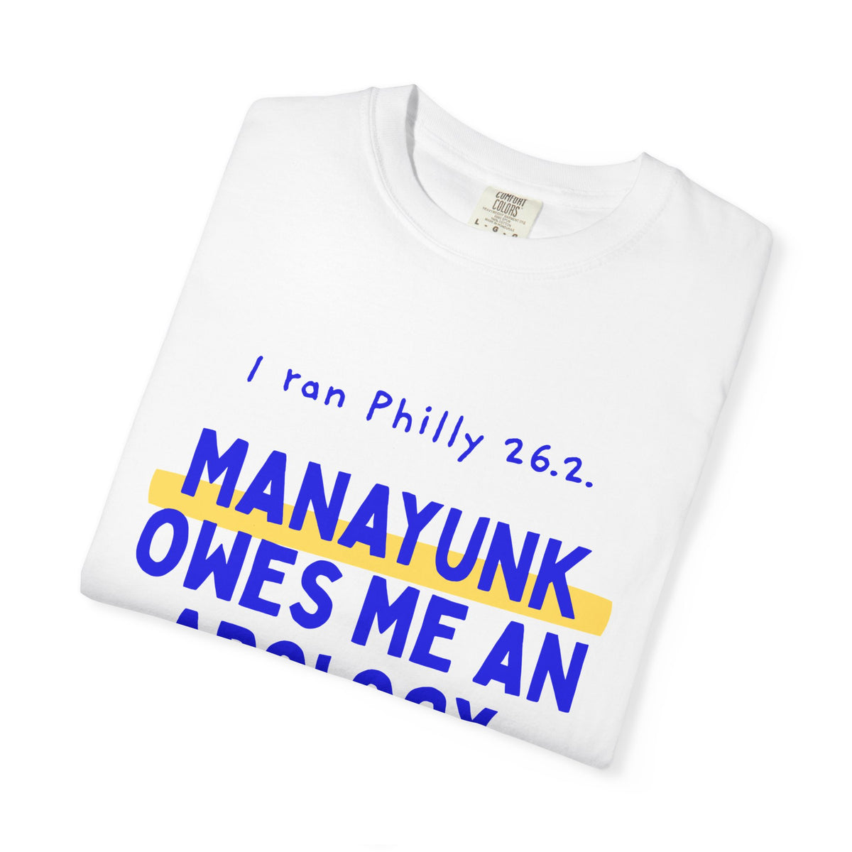 Manayunk Owes Me an Apology | Philly 26.2 Marathon T-Shirt
