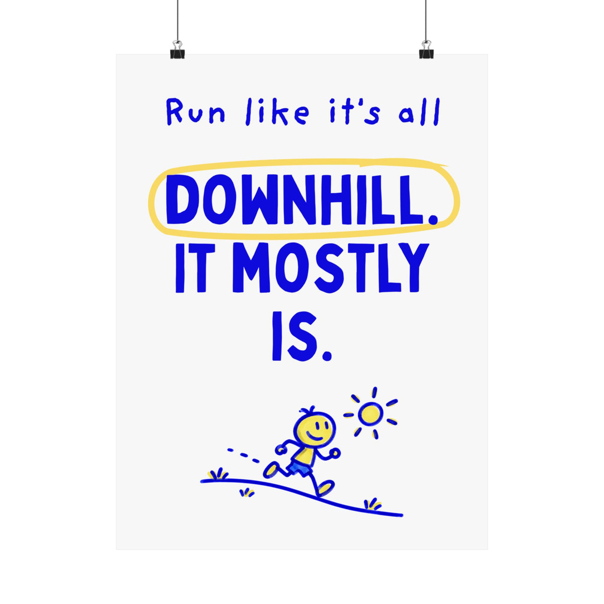 Run Like It's All Downhill, It Mostly Is | Sacramento Marathon Spectator Sign Poster