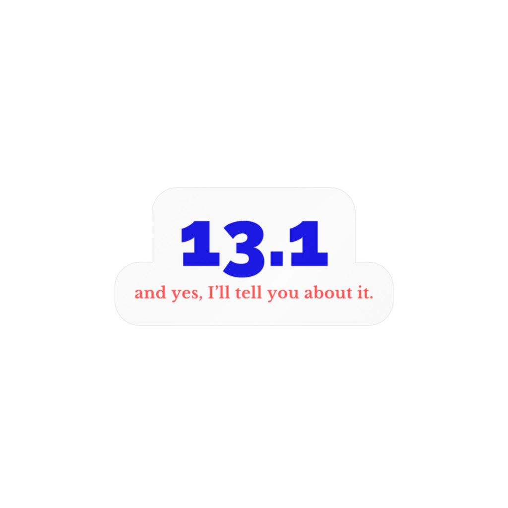 13.1 and Yes, I'll Tell You About It vinyl car decal