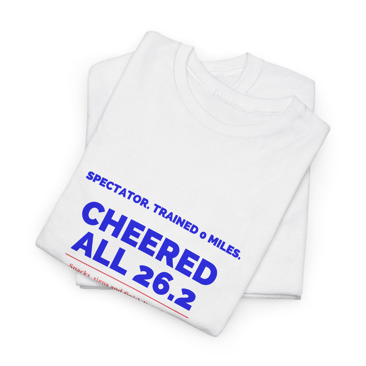 Spectator Trained 0 Miles Cheered All 26.2 marathon spectator T-shirt by Run & Tell
