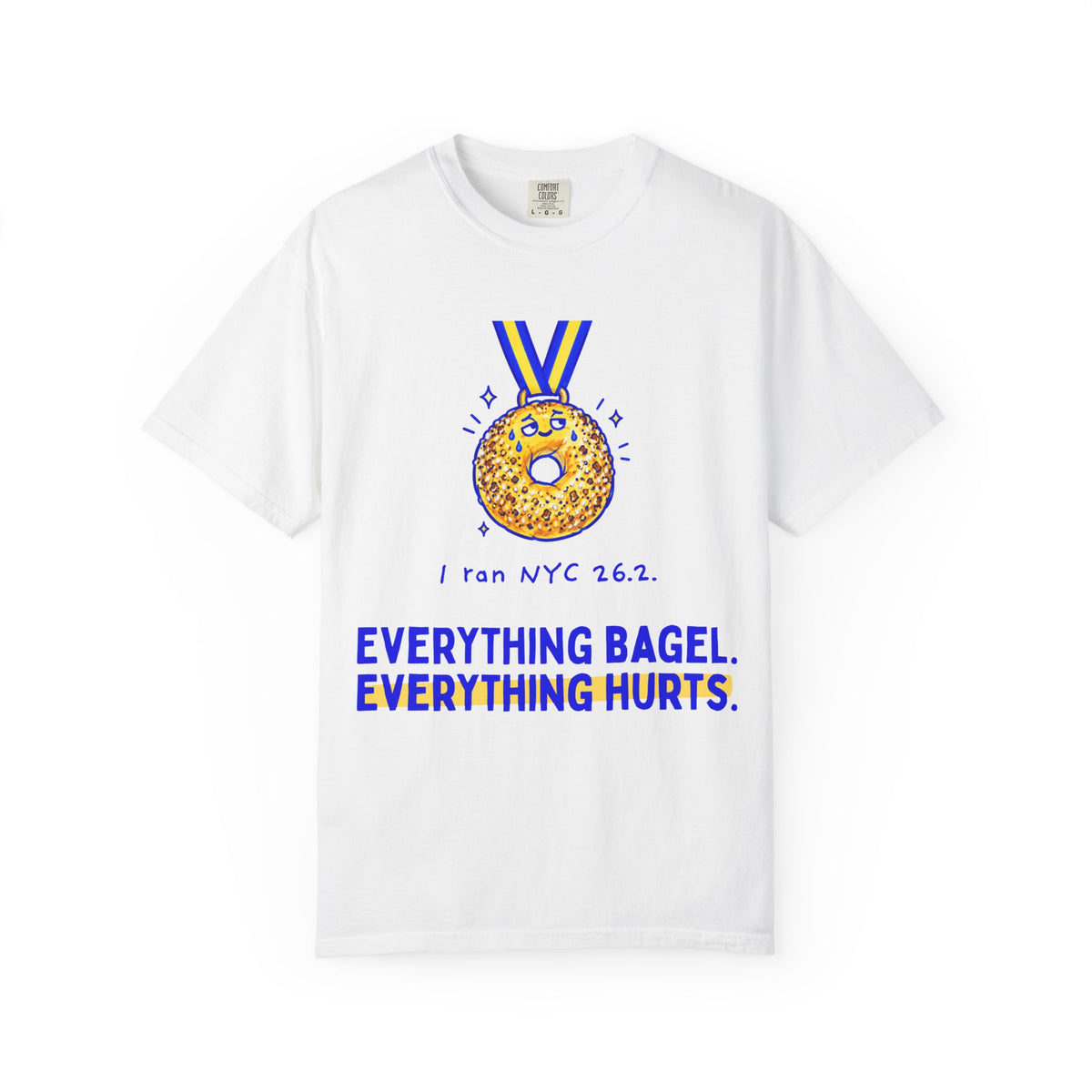 Everything Bagel, Everything Hurts | NYC 26.2 Marathon T-Shirt