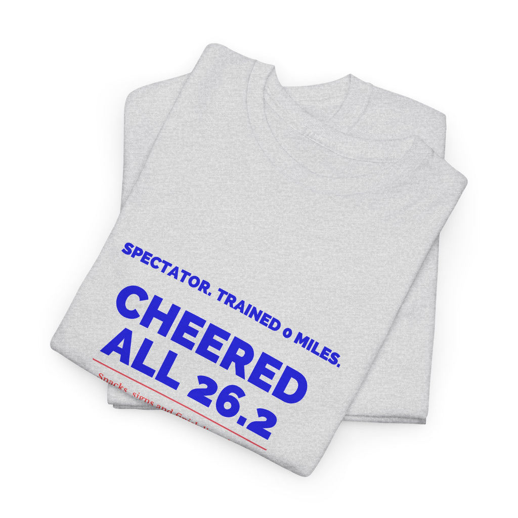 Spectator Trained 0 Miles Cheered All 26.2 marathon spectator T-shirt by Run & Tell