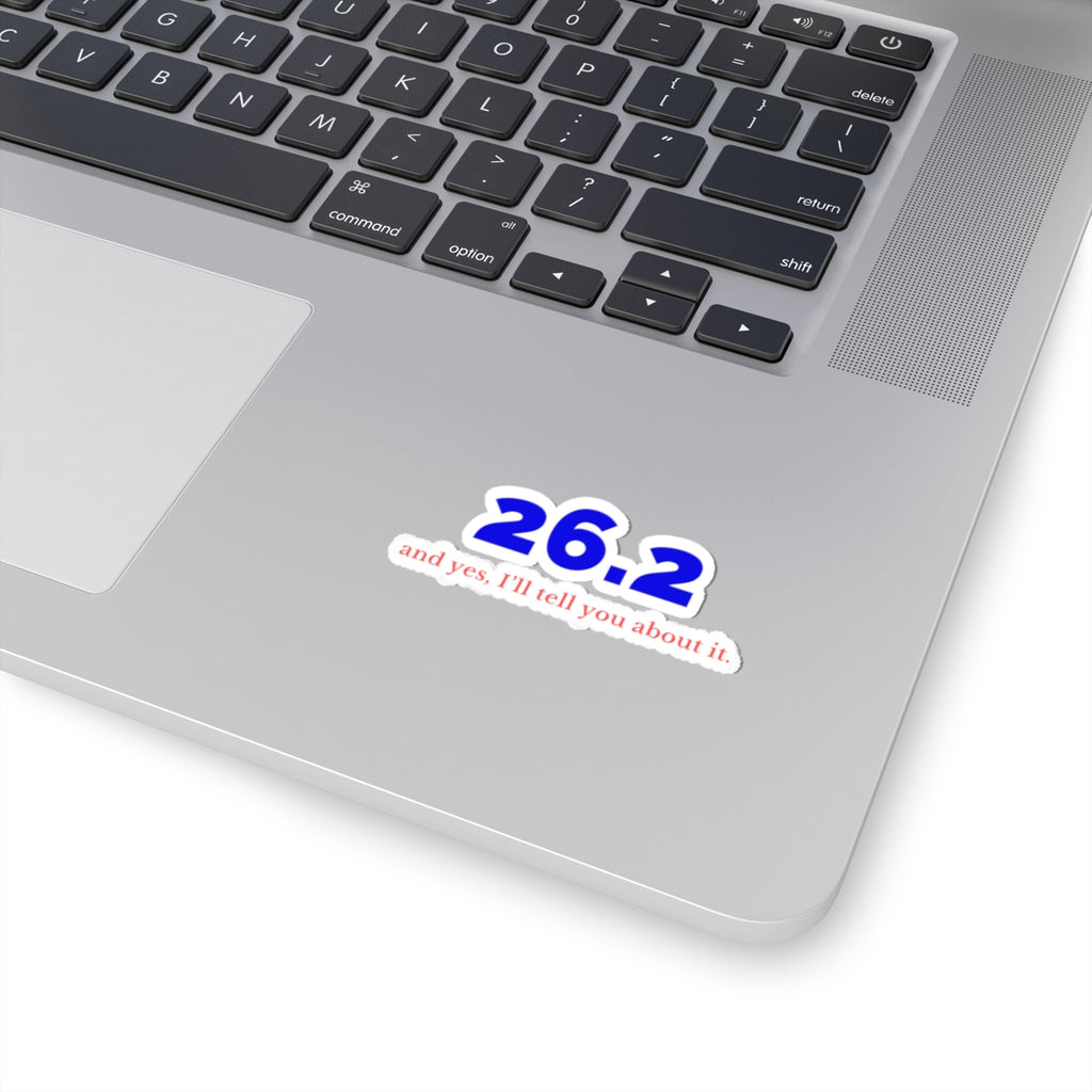 26.2 and Yes, I'll Tell You About It kiss-cut sticker in White, context 1 view