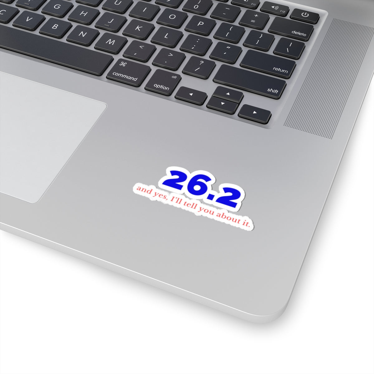 26.2 and Yes, I'll Tell You About It kiss-cut sticker in White, context 1 view