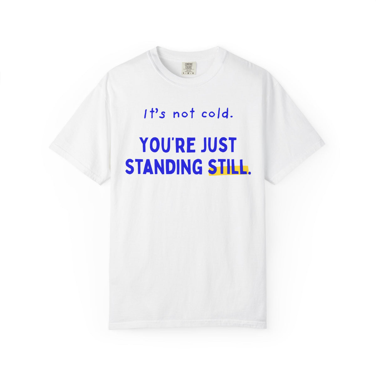 It's Not Cold, You're Just Standing Still | Funny Winter Running T-Shirt