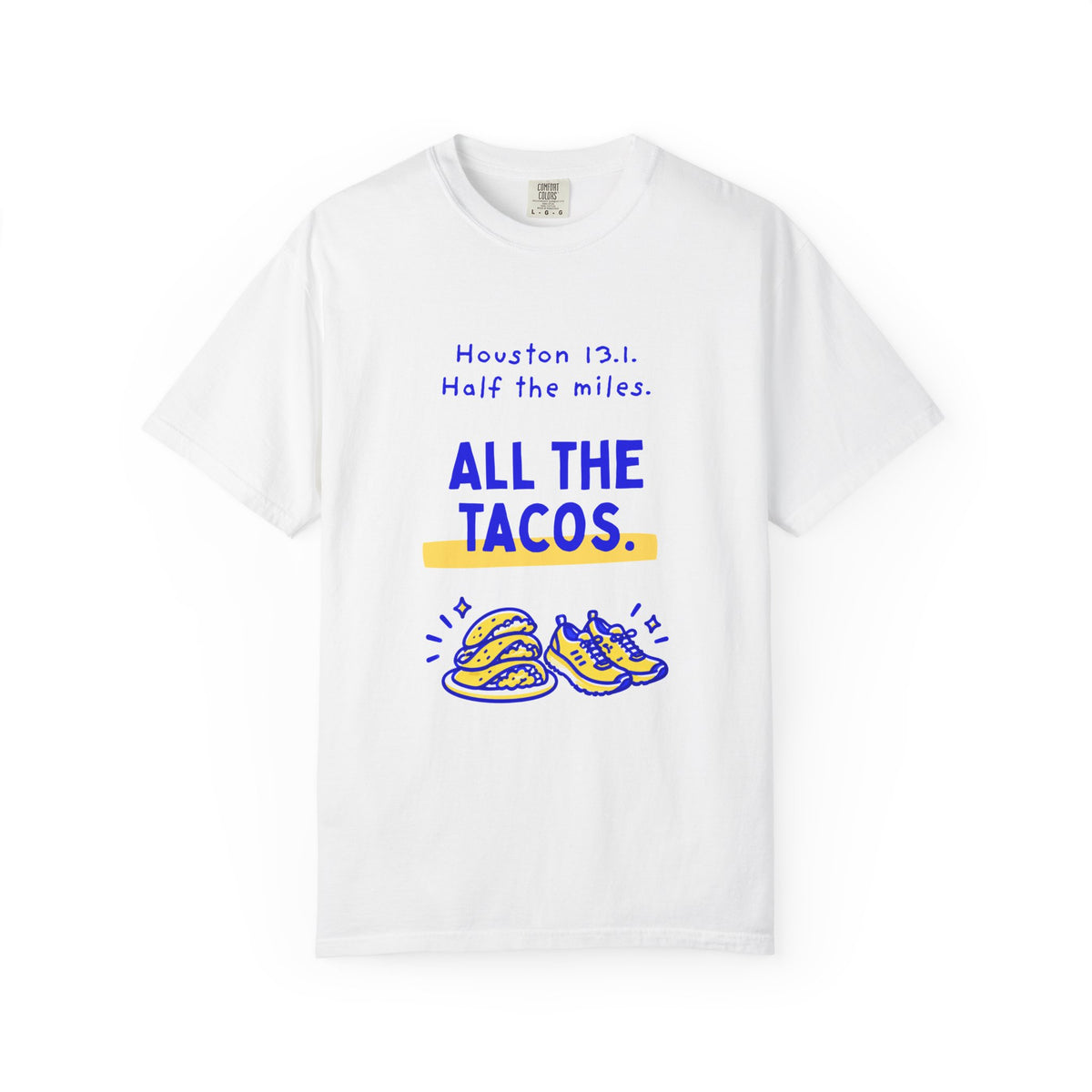 Half the Miles, All the Tacos | Houston 13.1 Half Marathon T-Shirt