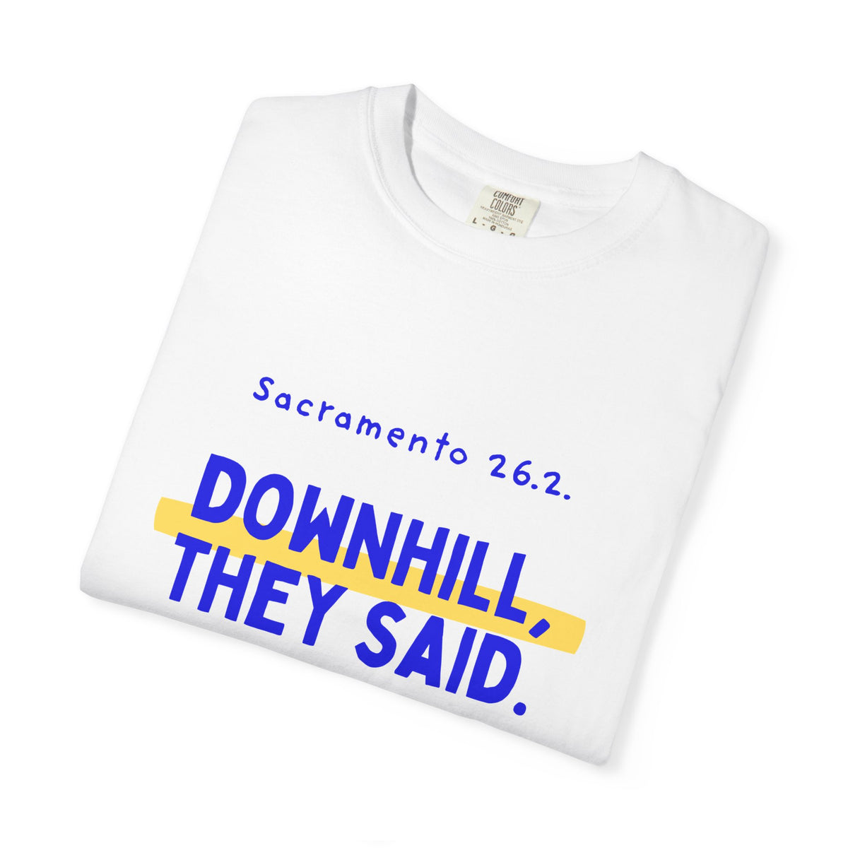 Downhill, They Said | Sacramento 26.2 Marathon T-Shirt