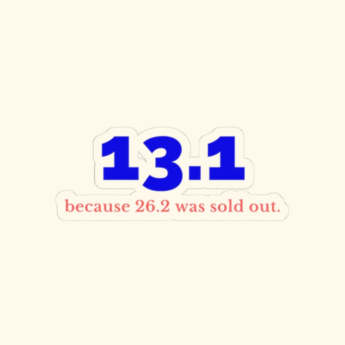 13.1 Because 26.2 Was Sold Out kiss-cut sticker, product photo