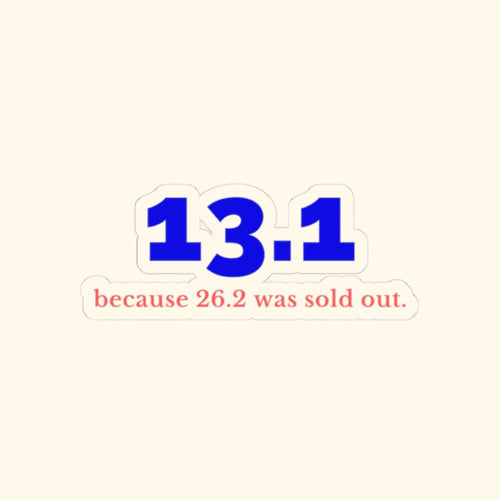 13.1 Because 26.2 Was Sold Out kiss-cut sticker, product photo