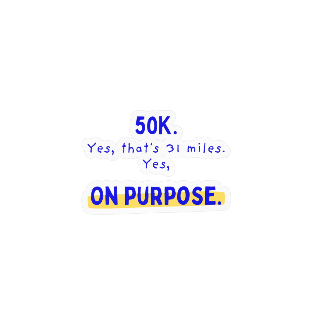 50K, Yes That's 31 Miles, Yes On Purpose | 50K Ultra Vinyl Car Decal