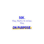 50K, Yes That's 31 Miles, Yes On Purpose | 50K Ultra Vinyl Car Decal
