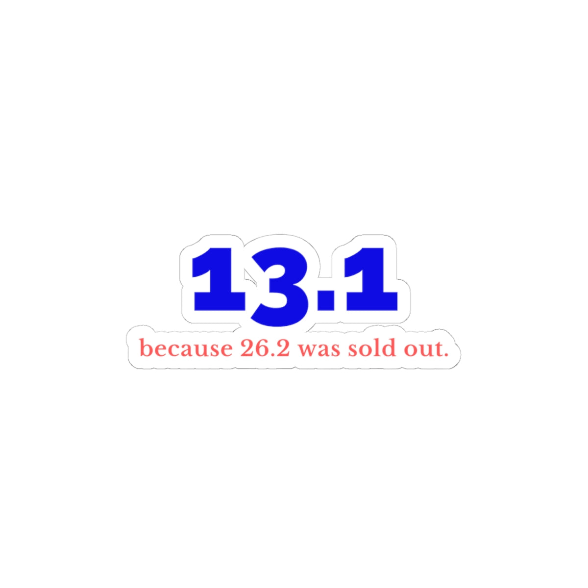 13.1 Because 26.2 Was Sold Out half marathon kiss-cut sticker, alternate view 2