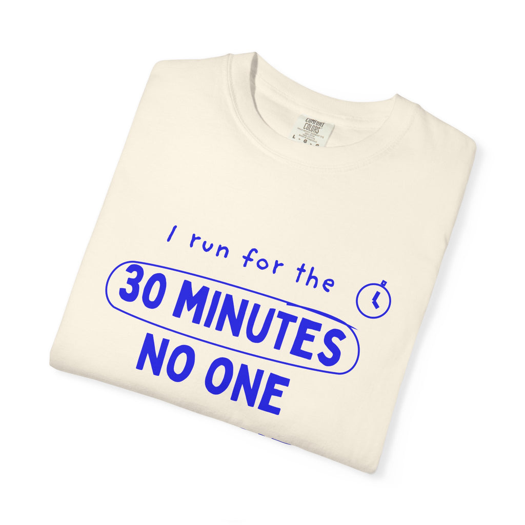 I Run for the 30 Minutes No One Needs Me running t-shirt, view 7