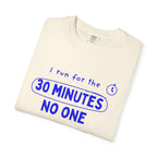 I Run for the 30 Minutes No One Needs Me running t-shirt, view 7