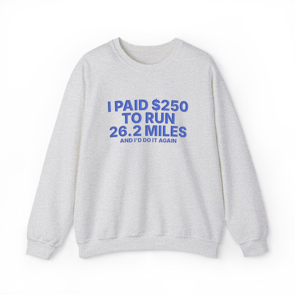 I Paid $250 to Run 26.2 Miles puff print marathon sweatshirt, alternate view 2