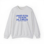 I Paid $250 to Run 26.2 Miles puff print marathon sweatshirt, alternate view 2